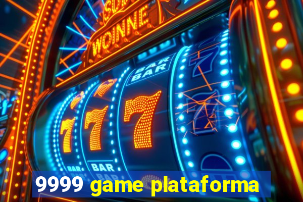 9999 game plataforma